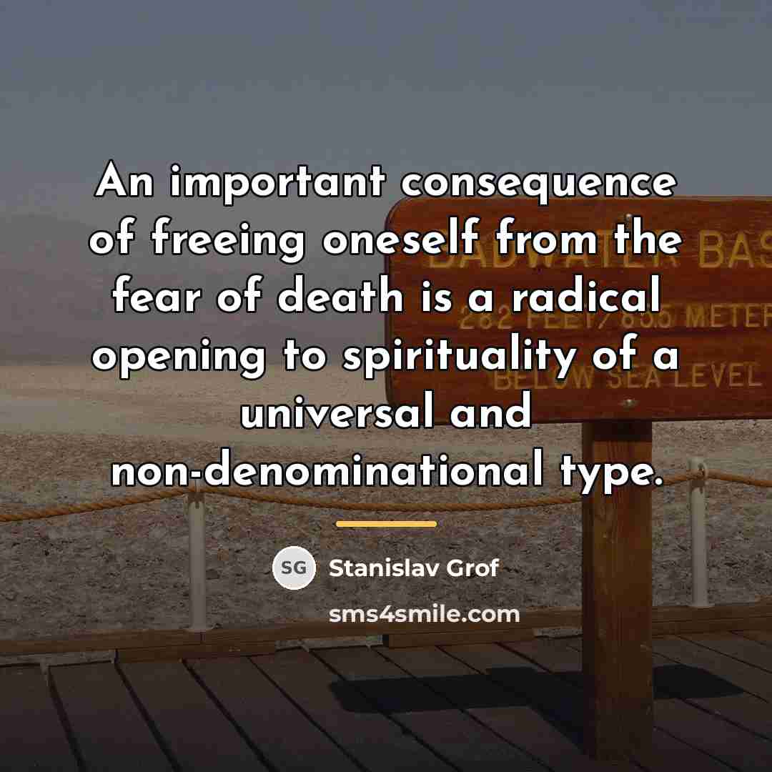 “An important consequence of freeing oneself from the fear of…” quote by Stanislav Grof