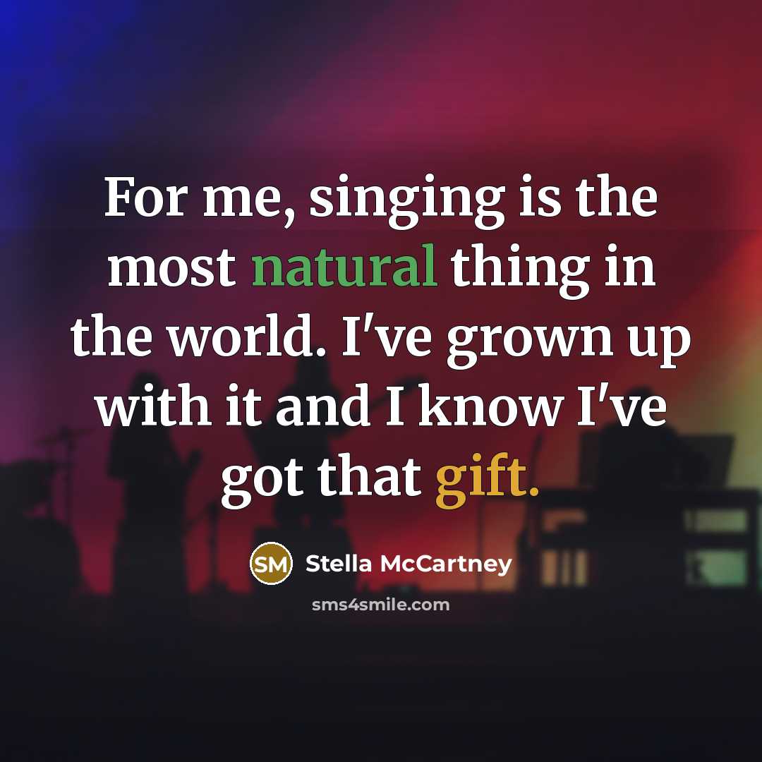 “For me, singing is the most natural thing in the…” quote by Stella McCartney