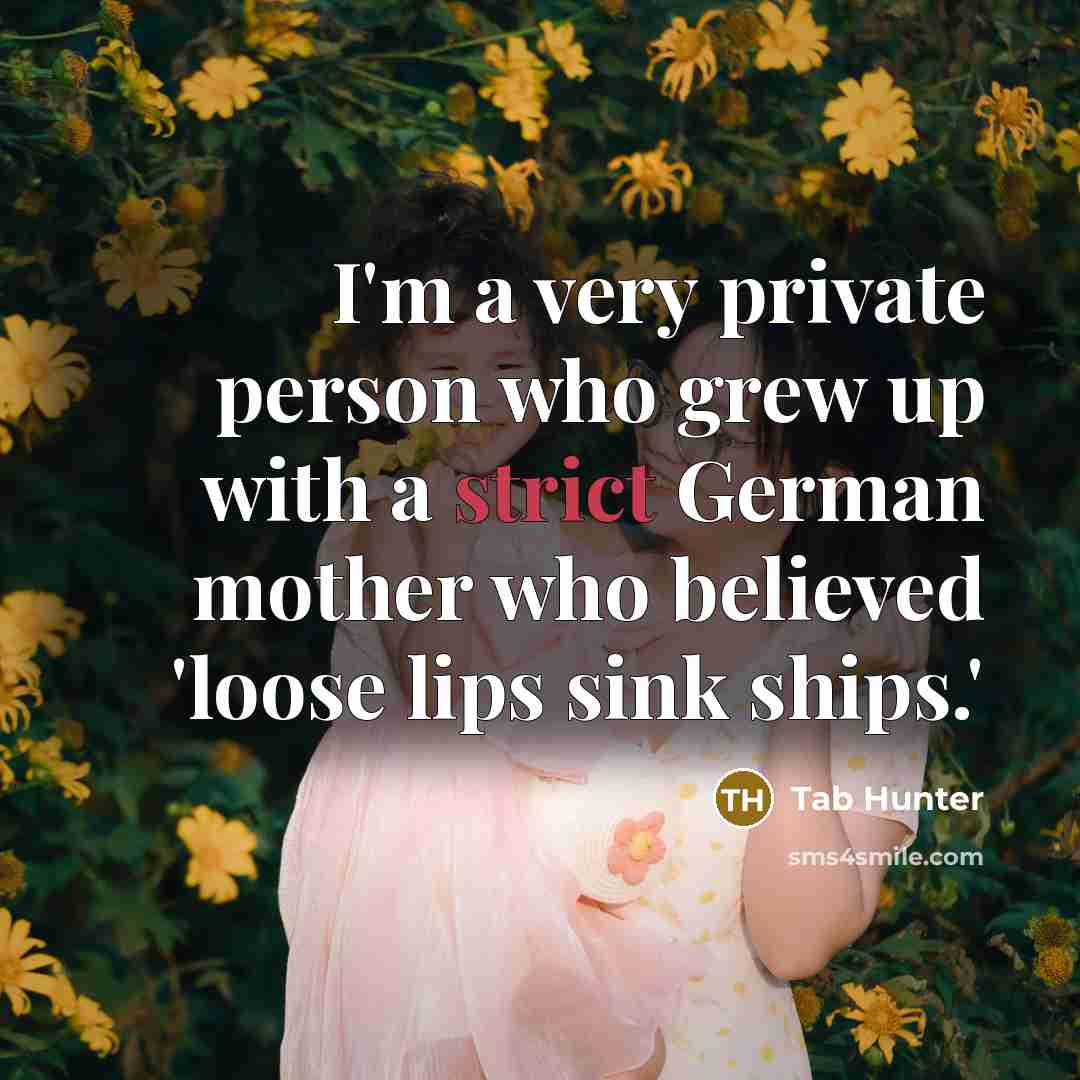 “I'm a very private person who grew up with a…” quote by Tab Hunter