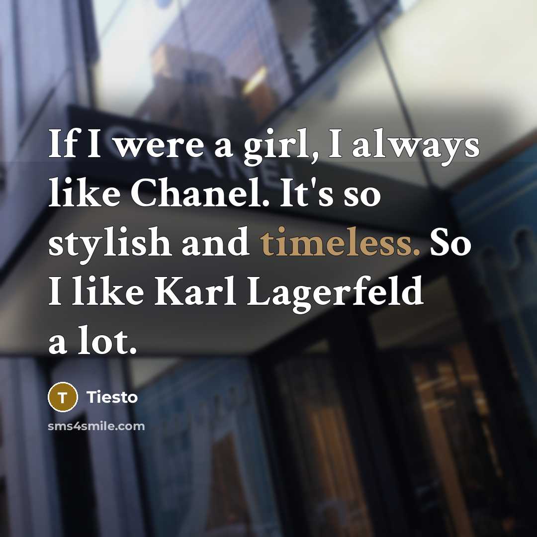 “If I were a girl, I always like Chanel. It's…” quote by Tiesto