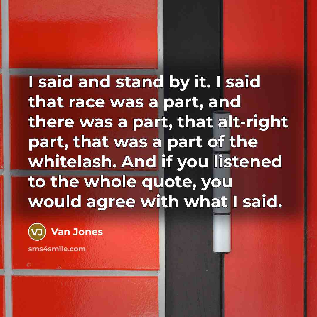“I said and stand by it. I said that race…” quote by Van Jones
