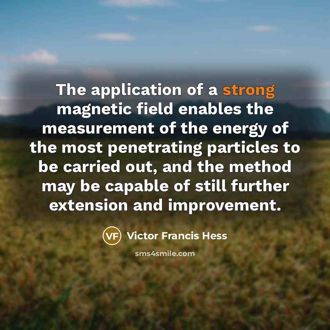 “The application of a strong magnetic field enables the measurement…” quote by Victor Francis Hess