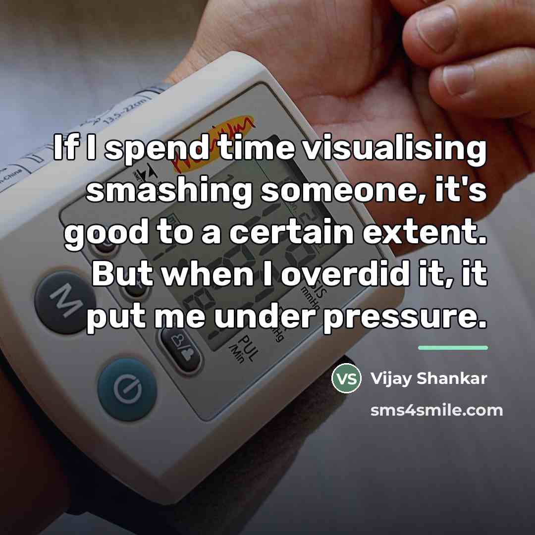 “If I spend time visualising smashing someone, it's good to…” quote by Vijay Shankar