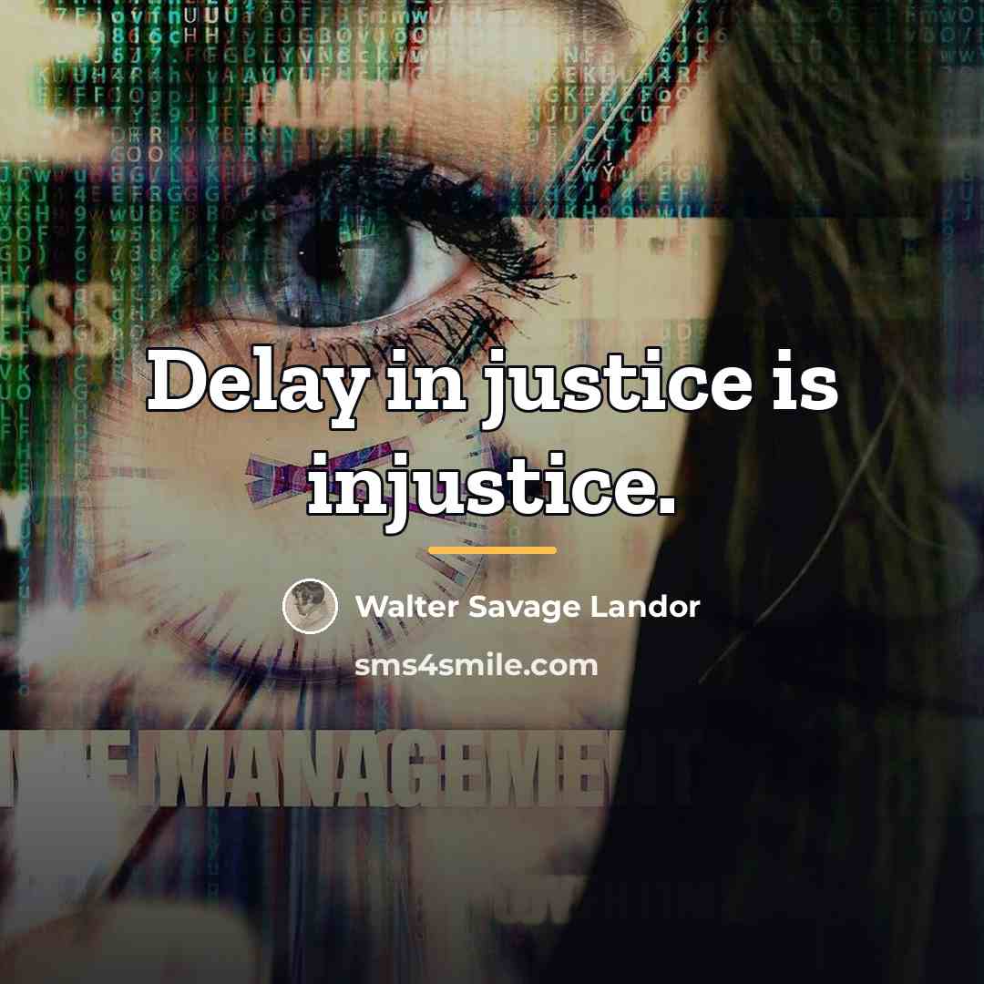 “Delay in justice is injustice.…” quote by Walter Savage Landor
