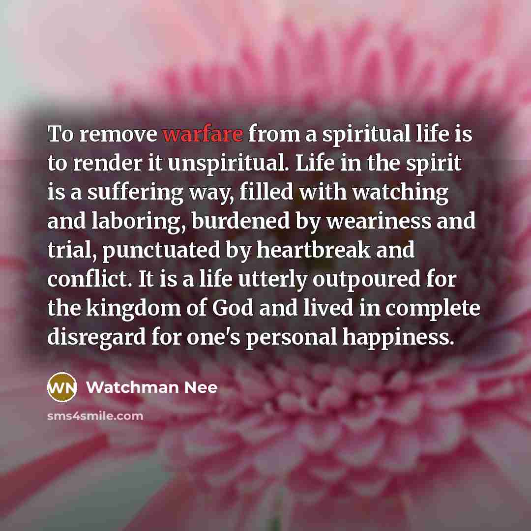 “To remove warfare from a spiritual life is to render…” quote by Watchman Nee