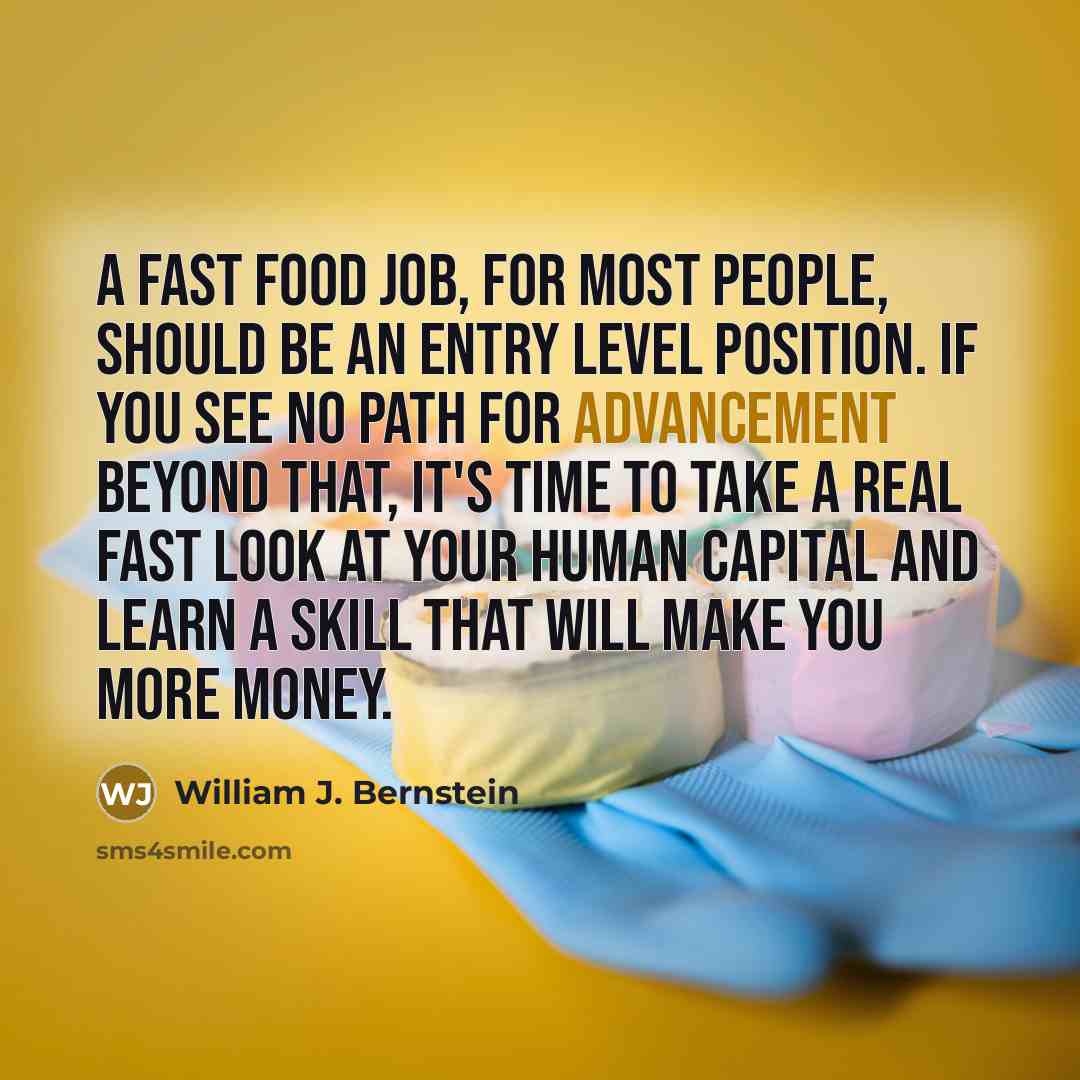 “A fast food job, for most people, should be an…” quote by William J. Bernstein