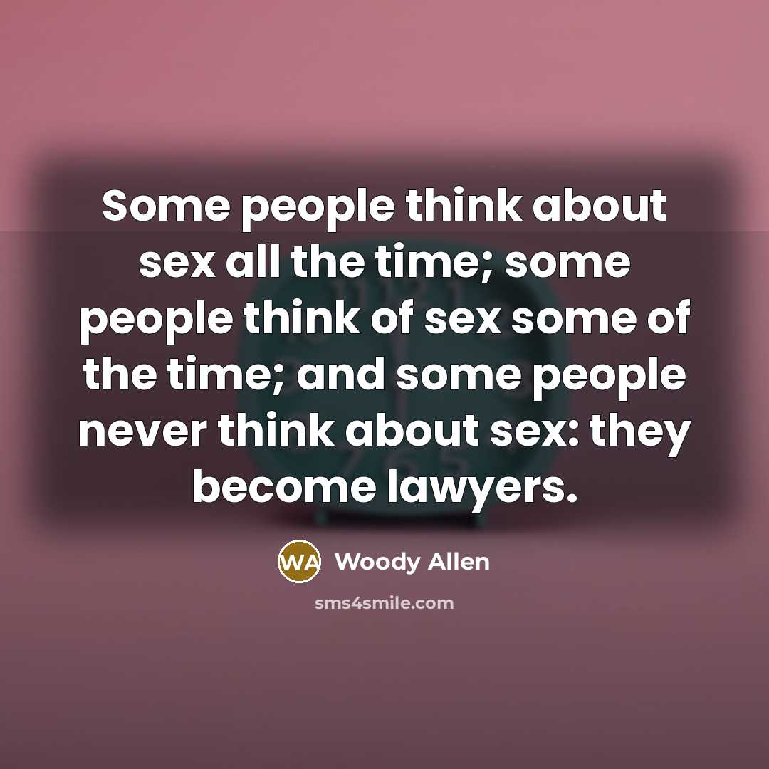 “Some people think about sex all the time; some people…” quote by Woody Allen