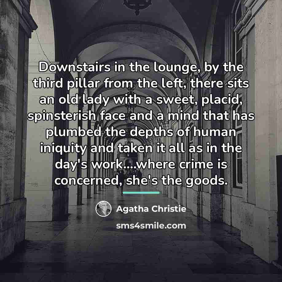 “Downstairs in the lounge, by the third pillar from the…” quote by Agatha Christie