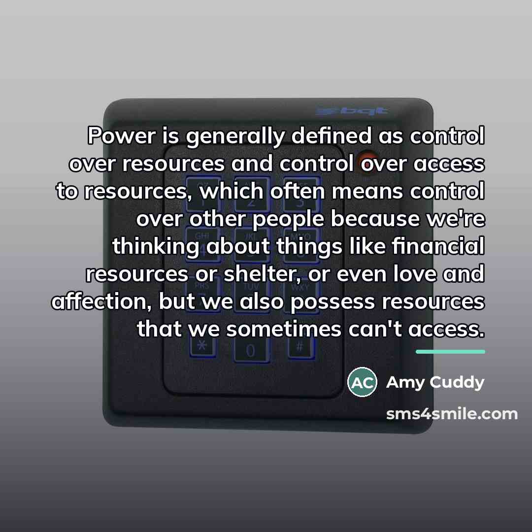 “Power is generally defined as control over resources and control…” quote by Amy Cuddy