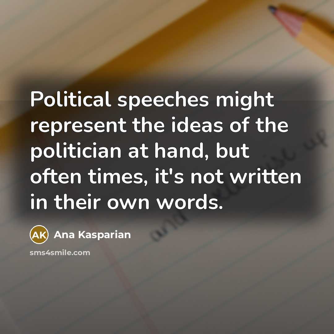 “Political speeches might represent the ideas of the politician at…” quote by Ana Kasparian