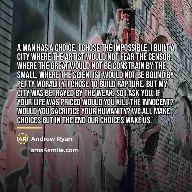 “A man has a choice. I chose the impossible. I…” quote by Andrew Ryan