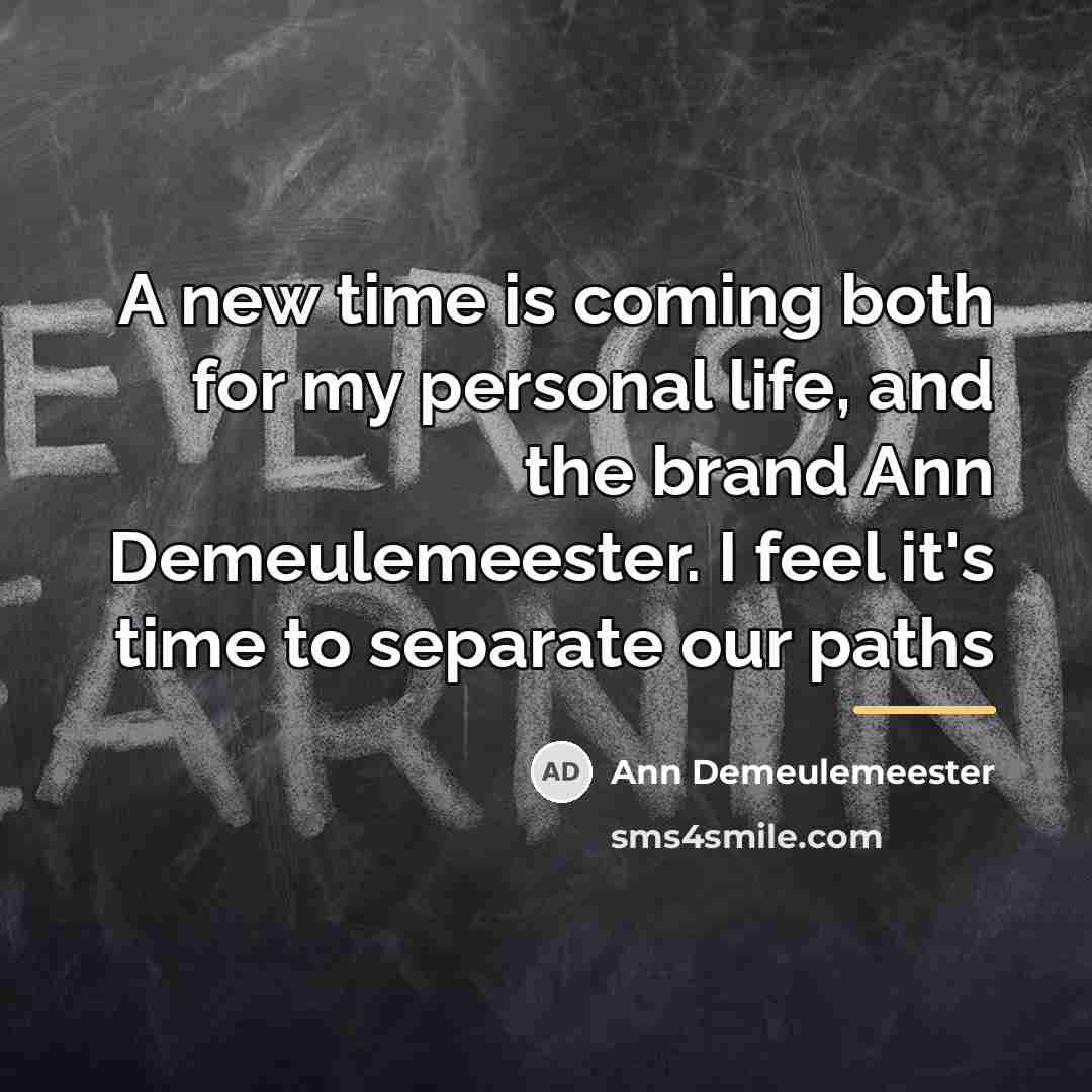 “A new time is coming both for my personal life,…” quote by Ann Demeulemeester
