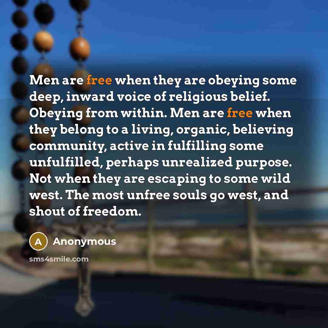 “Men are free when they are obeying some deep, inward…” quote by Anonymous