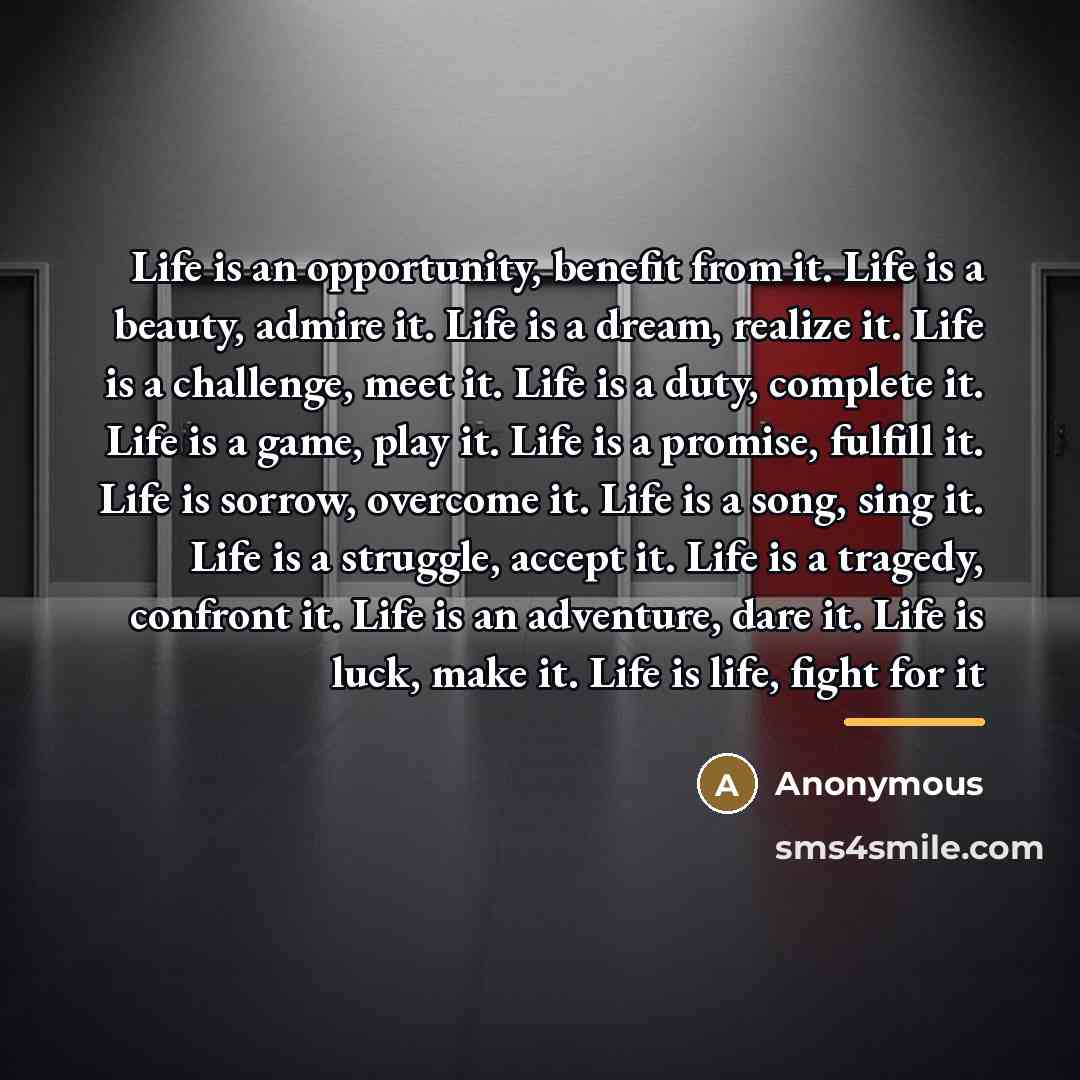 “Life is an opportunity, benefit from it. Life is a…” quote by Anonymous