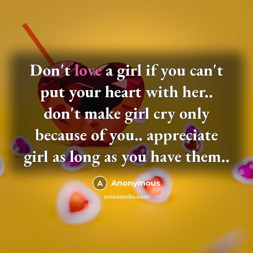 “Don't love a girl if you can't put your heart…” quote by Anonymous