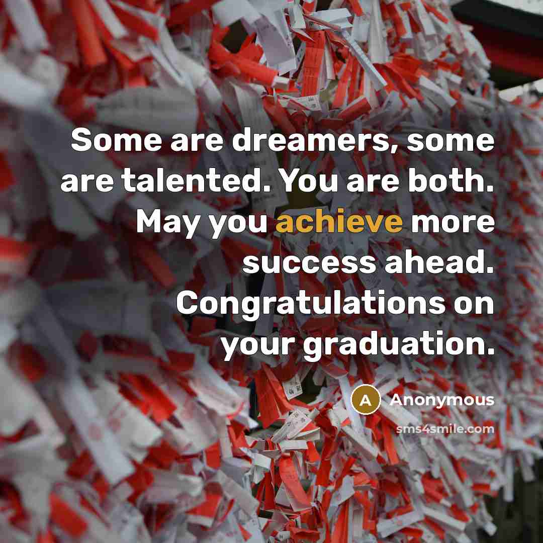 “Some are dreamers, some are talented. You are both. May…” quote by Anonymous