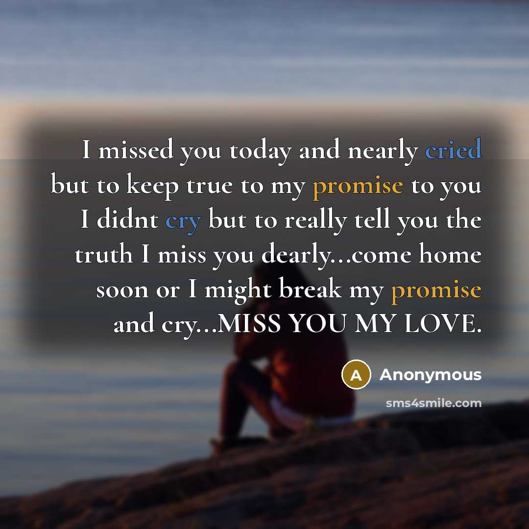 “I missed you today and nearly cried but to keep…” quote by Anonymous
