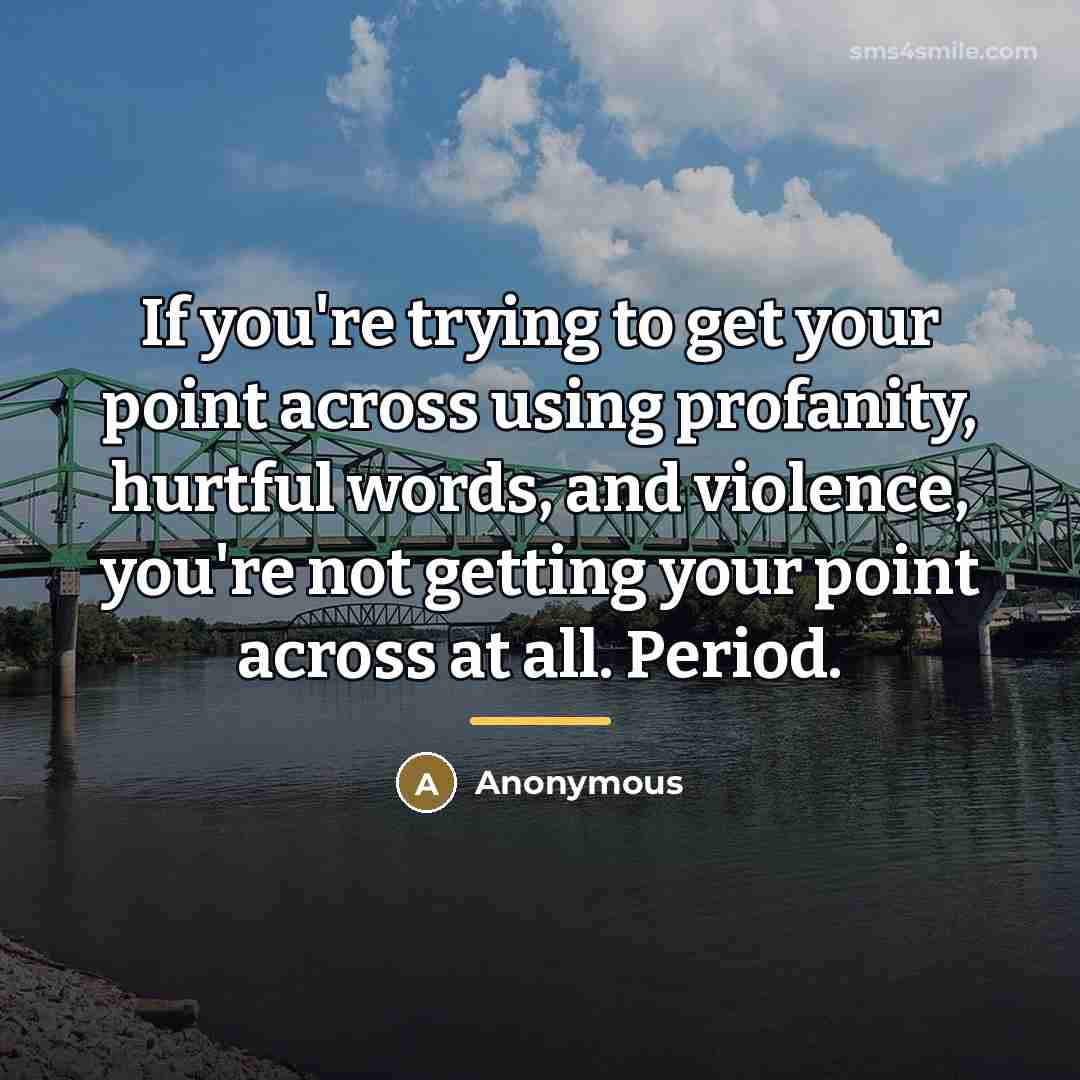 “If you're trying to get your point across using profanity,…” quote by Anonymous