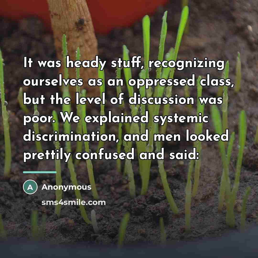 “It was heady stuff, recognizing ourselves as an oppressed class,…” quote by Anonymous