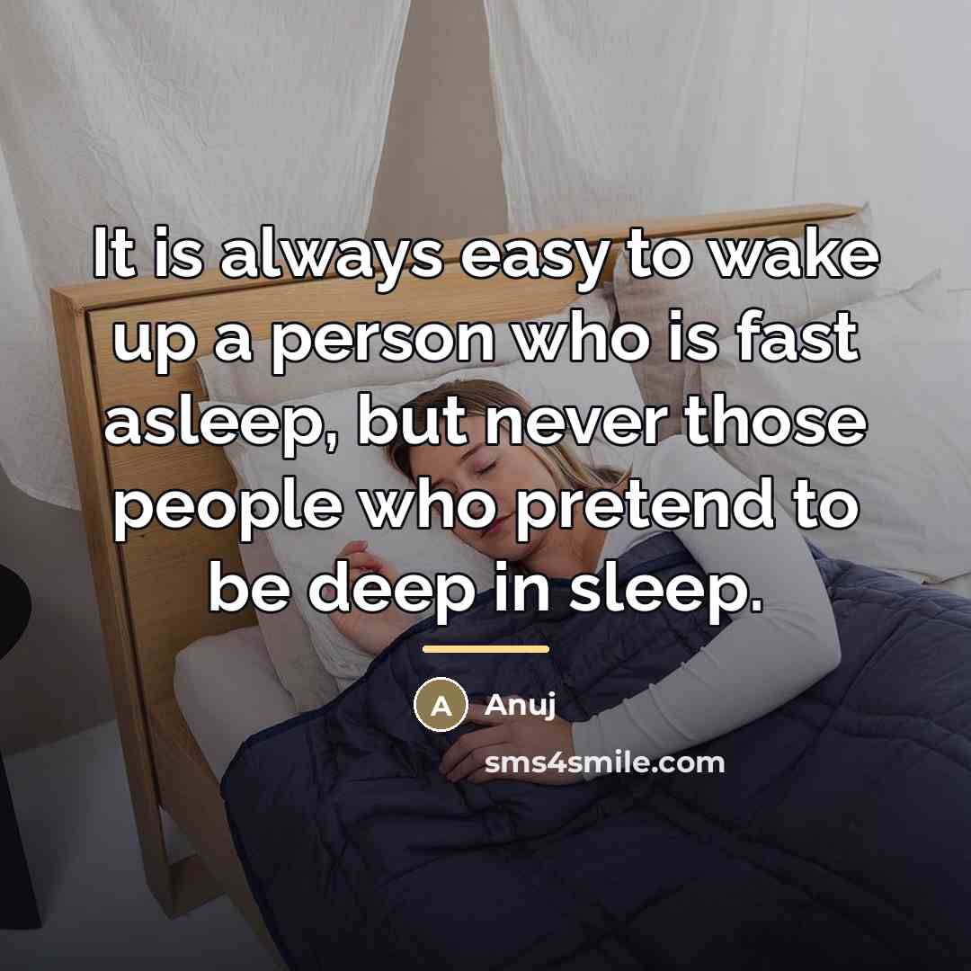 “It is always easy to wake up a person who…” quote by Anuj
