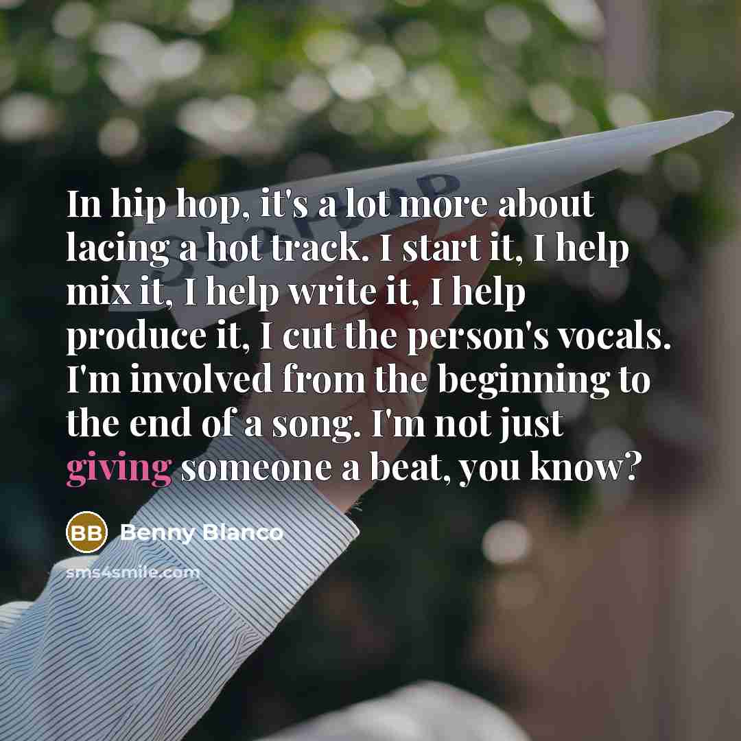 “In hip hop, it's a lot more about lacing a…” quote by Benny Blanco
