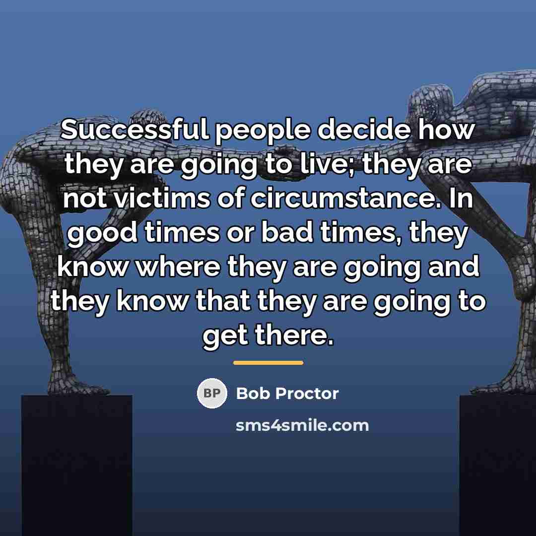 “Successful people decide how they are going to live; they…” quote by Bob Proctor
