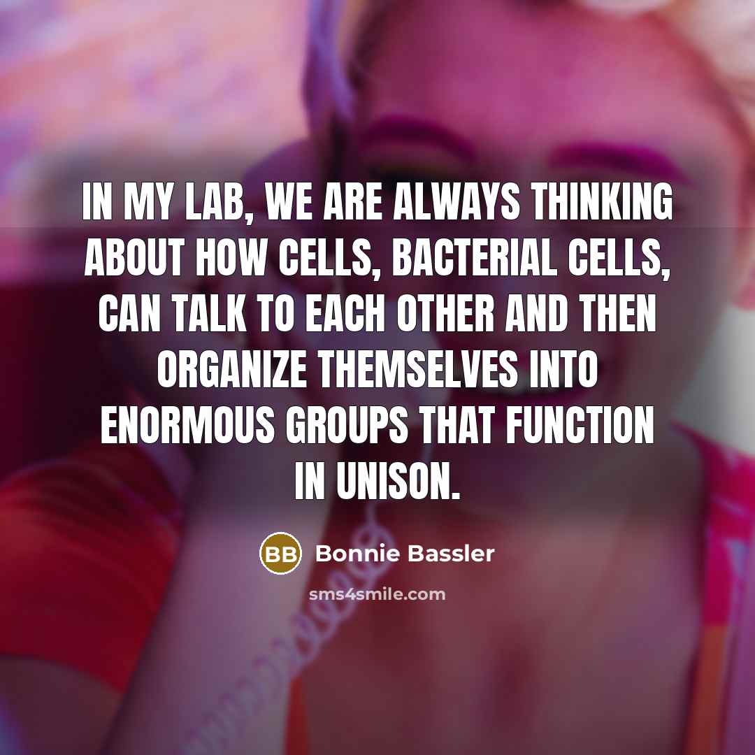 “In my lab, we are always thinking about how cells,…” quote by Bonnie Bassler