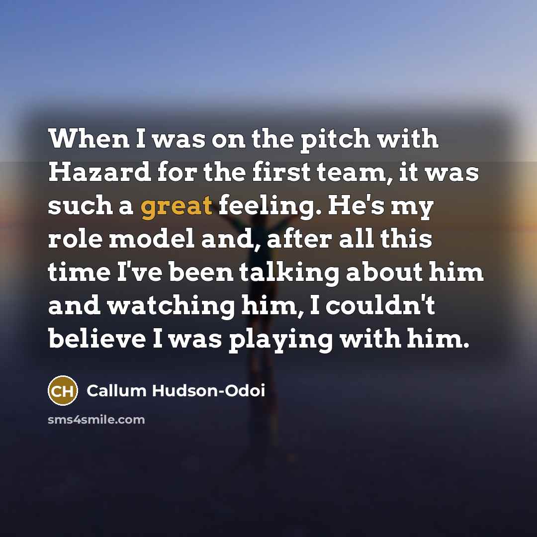 “When I was on the pitch with Hazard for the…” quote by Callum Hudson-Odoi