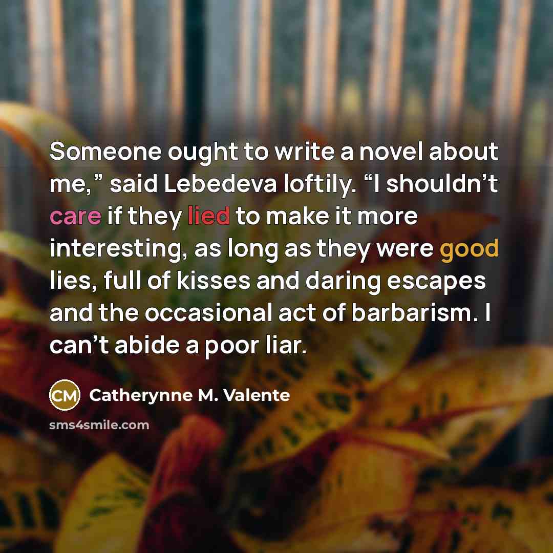 “Someone ought to write a novel about me,” said Lebedeva…” quote by Catherynne M. Valente