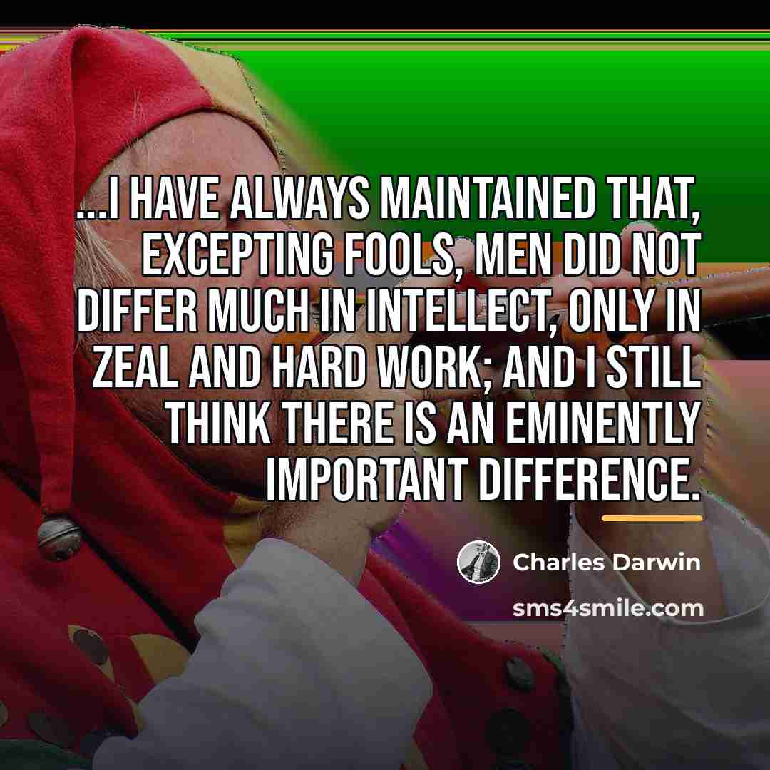 “...I have always maintained that, excepting fools, men did not…” quote by Charles Darwin