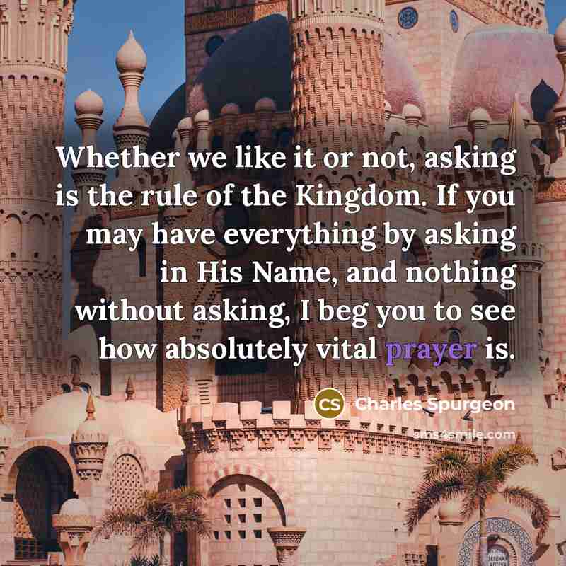 “Whether we like it or not, asking is the rule…” quote by Charles Spurgeon