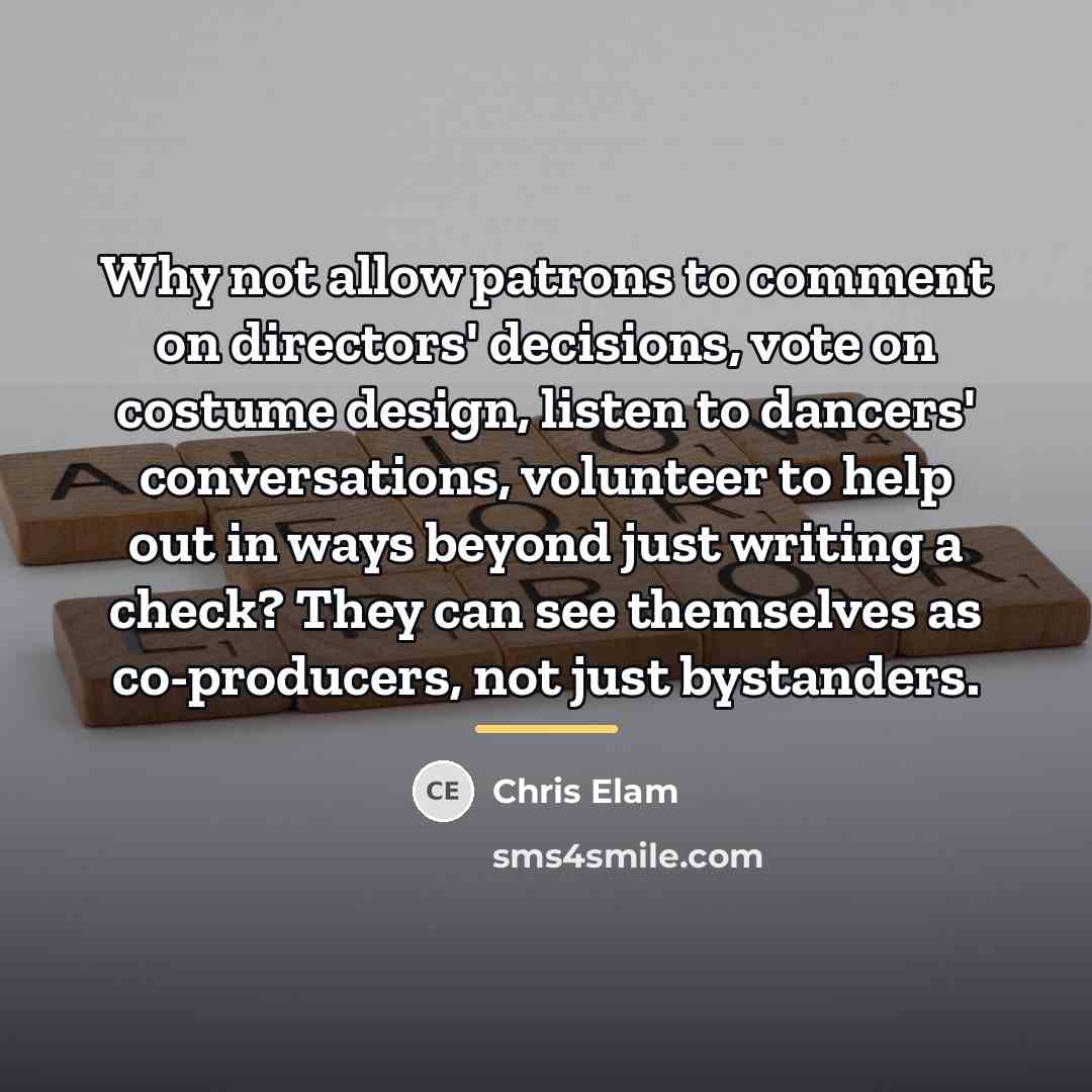 “Why not allow patrons to comment on directors' decisions, vote…” quote by Anonymous
