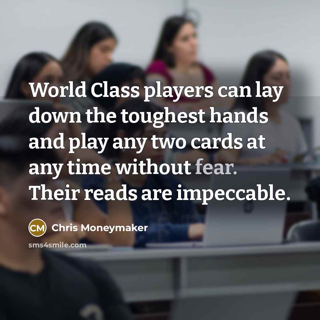 “World Class players can lay down the toughest hands and…” quote by Chris Moneymaker