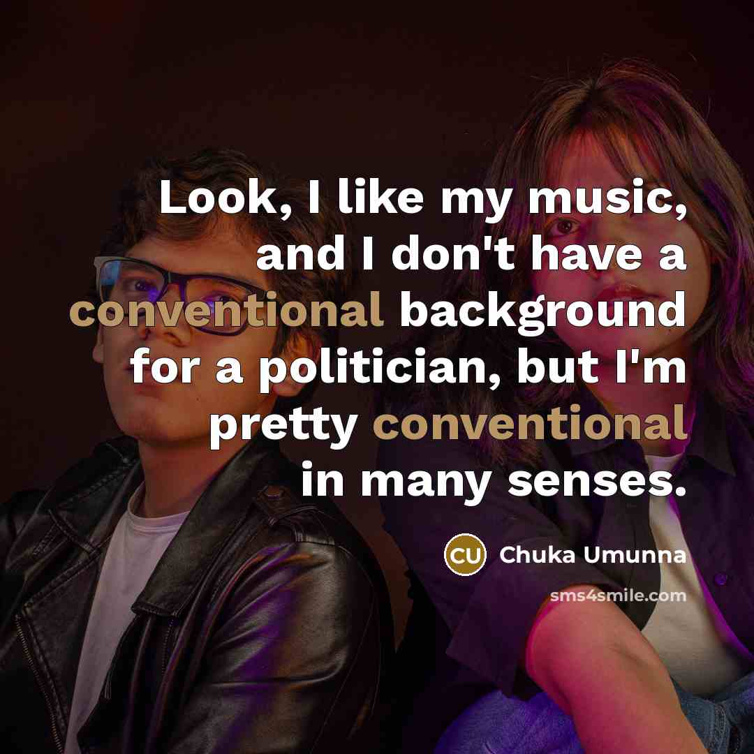 “Look, I like my music, and I don't have a…” quote by Chuka Umunna