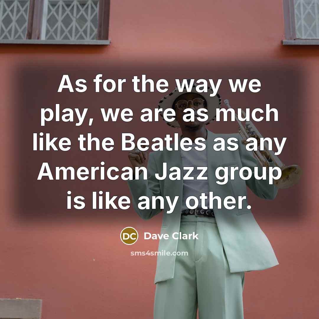 “As for the way we play, we are as much…” quote by Dave Clark