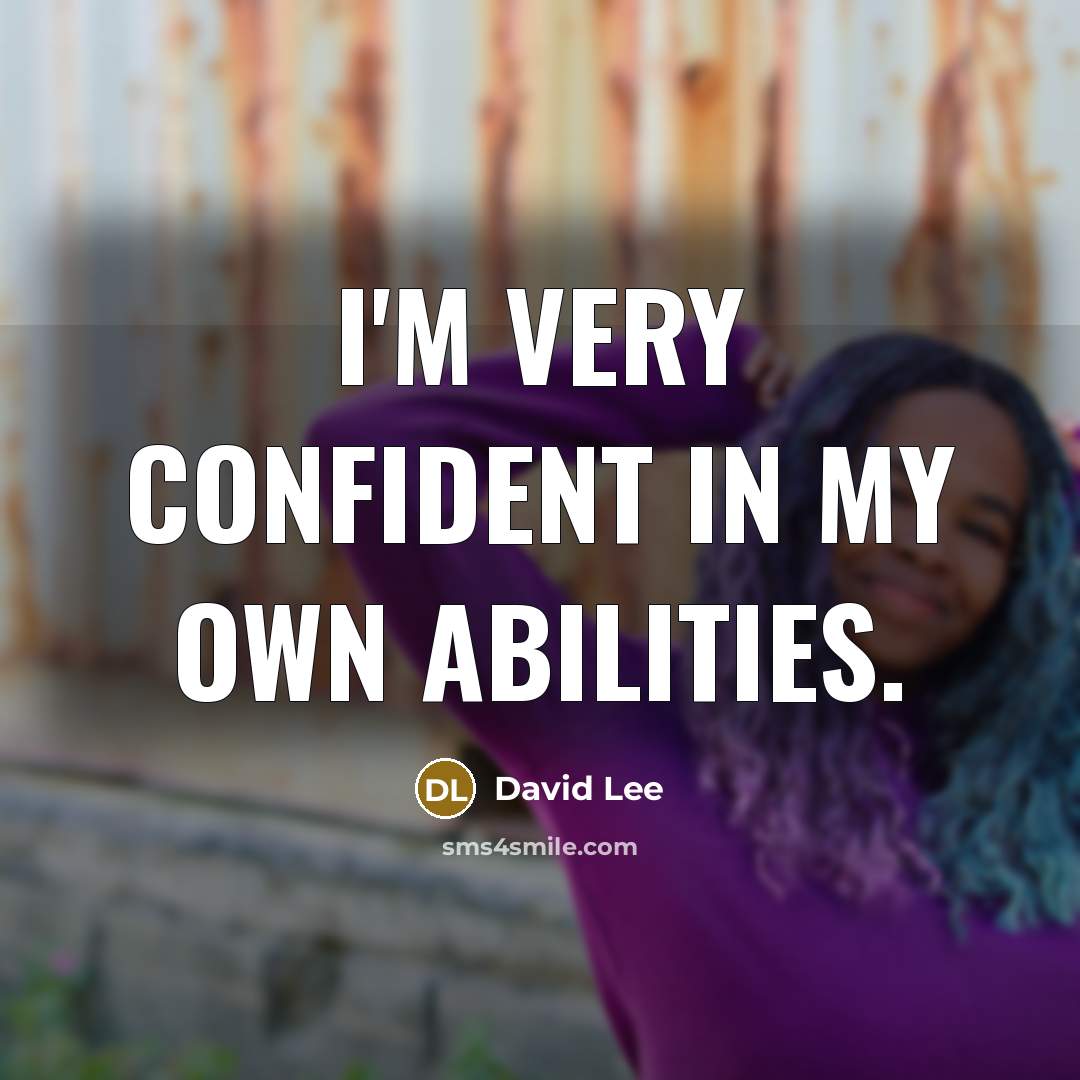 “I'm very confident in my own abilities.…” quote by David Lee