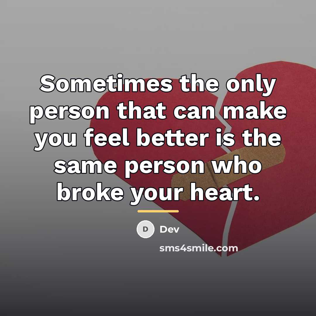 “Sometimes the only person that can make you feel better…” quote by Dev