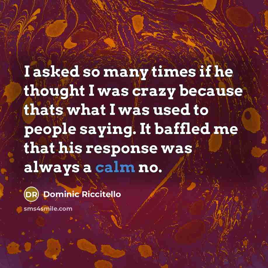 “I asked so many times if he thought I was…” quote by Dominic Riccitello