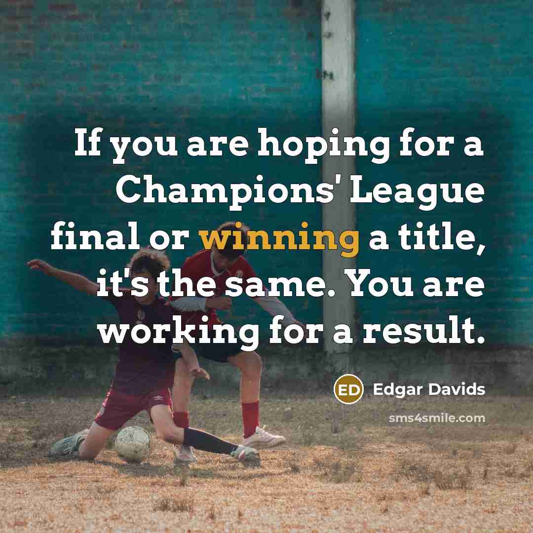 “If you are hoping for a Champions' League final or…” quote by Edgar Davids
