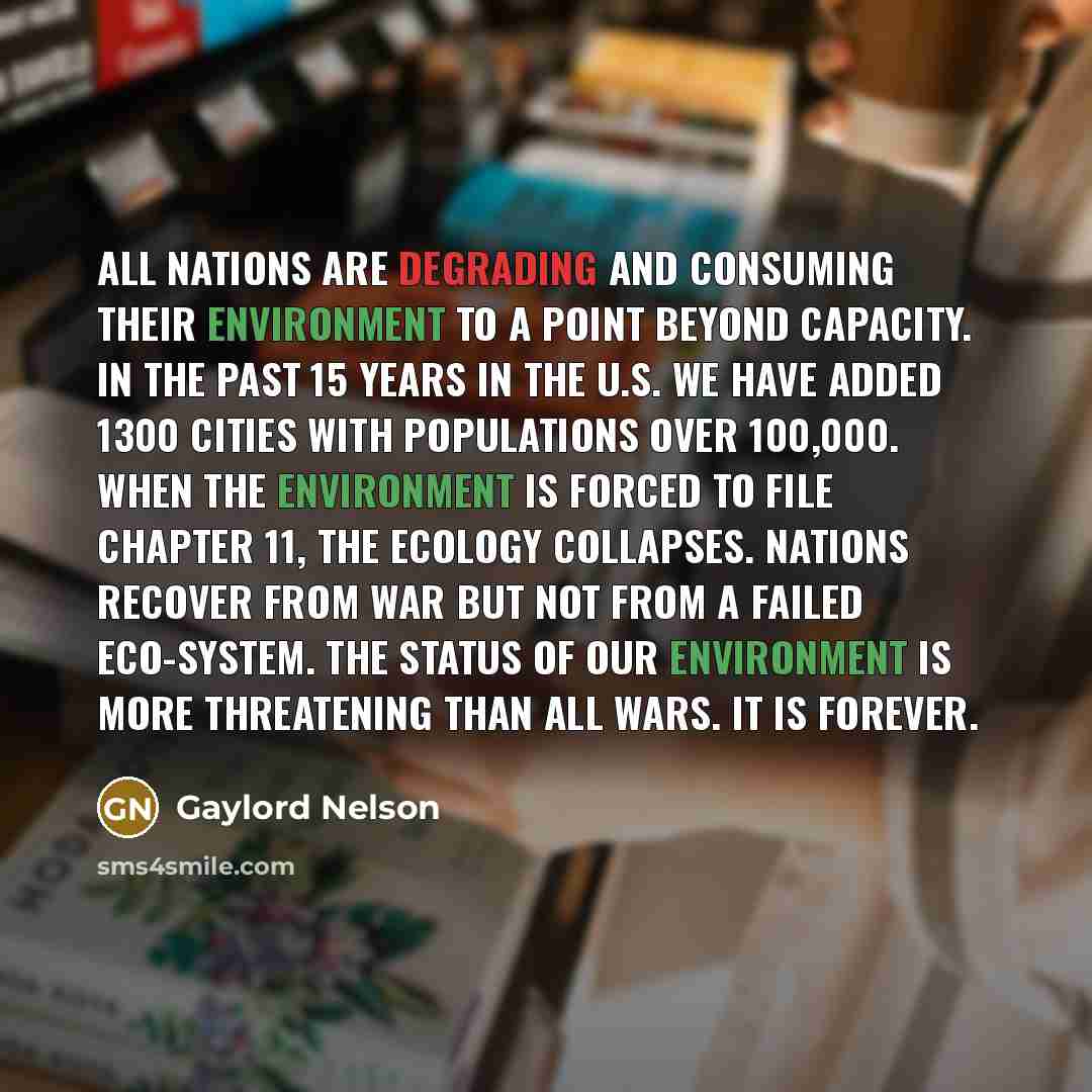 “All nations are degrading and consuming their environment to a…” quote by Gaylord Nelson