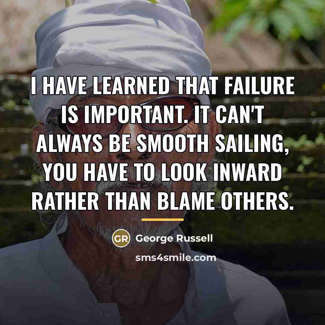 “I have learned that failure is important. It can't always…” quote by George Russell