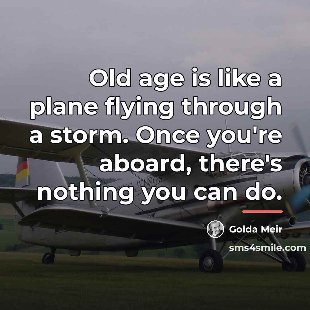 “Old age is like a plane flying through a storm.…” quote by Golda Meir
