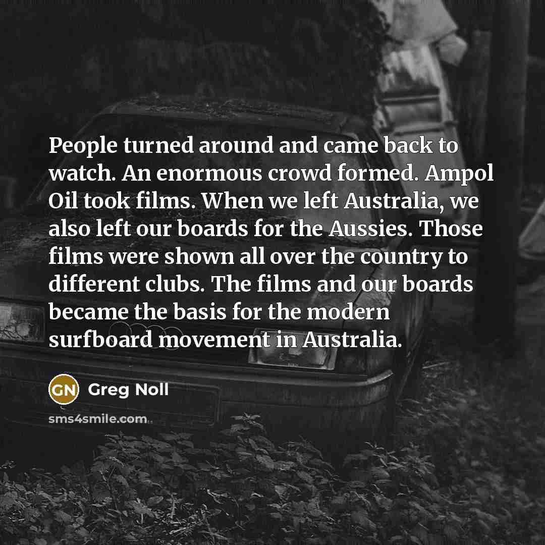 “People turned around and came back to watch. An enormous…” quote by Greg Noll