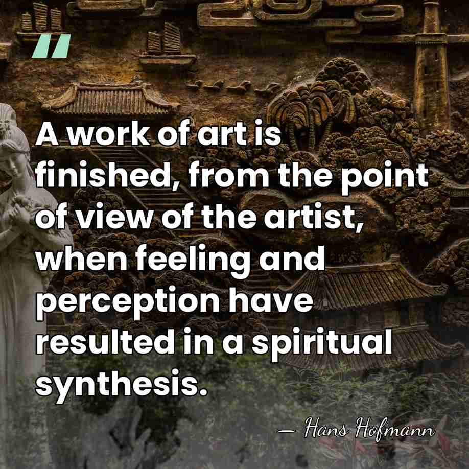A work of art is finished, from the point of view of&hellip; - Hans Hofmann