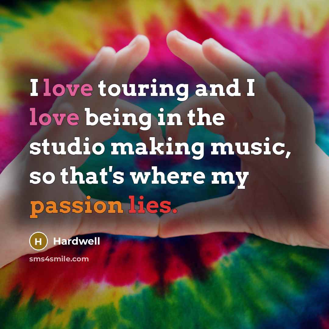 “I love touring and I love being in the studio…” quote by Hardwell