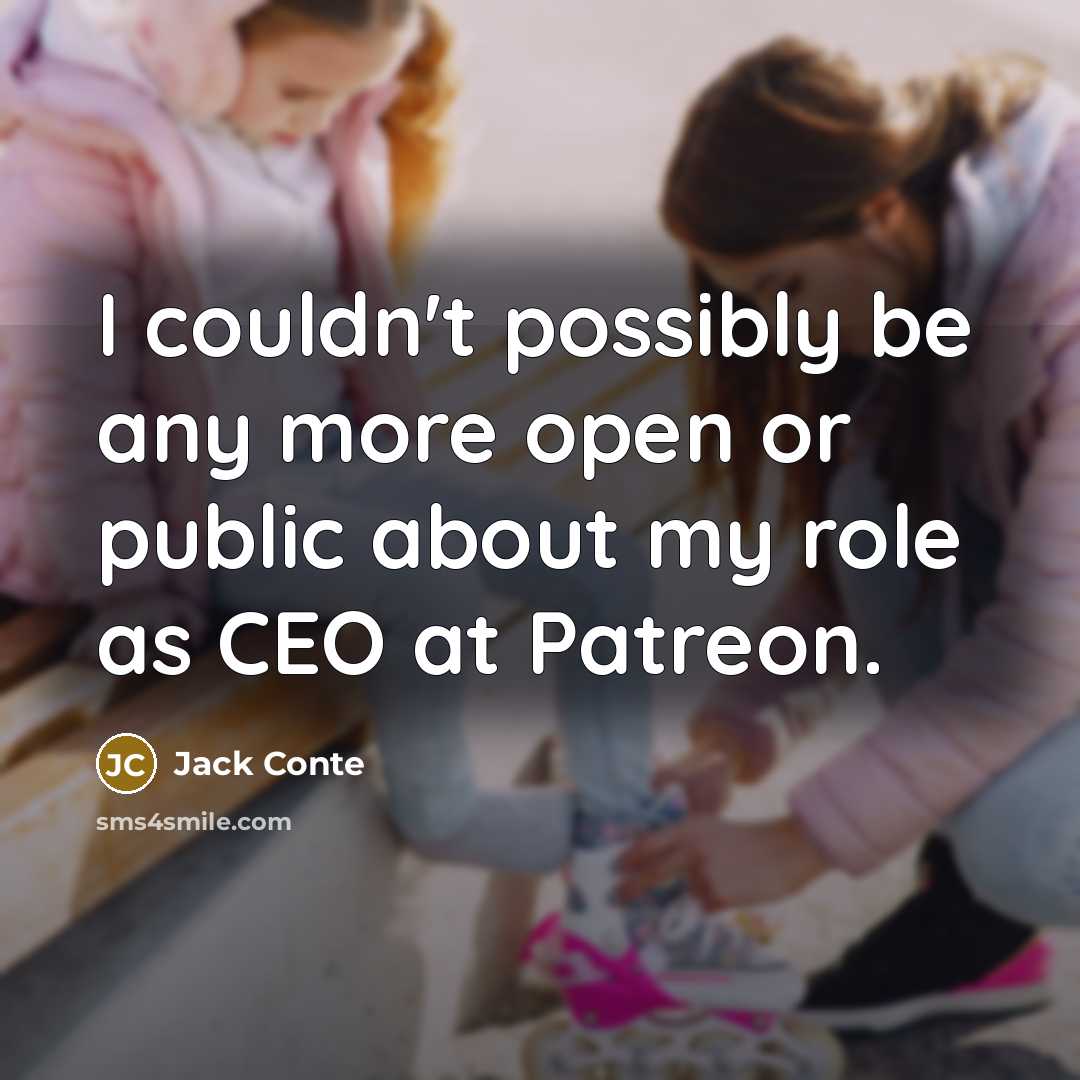 “I couldn't possibly be any more open or public about…” quote by Jack Conte
