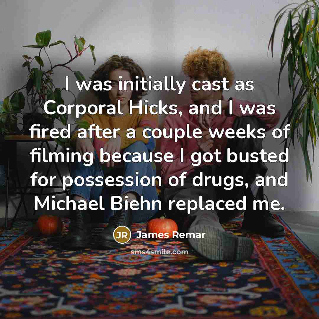 “I was initially cast as Corporal Hicks, and I was…” quote by James Remar
