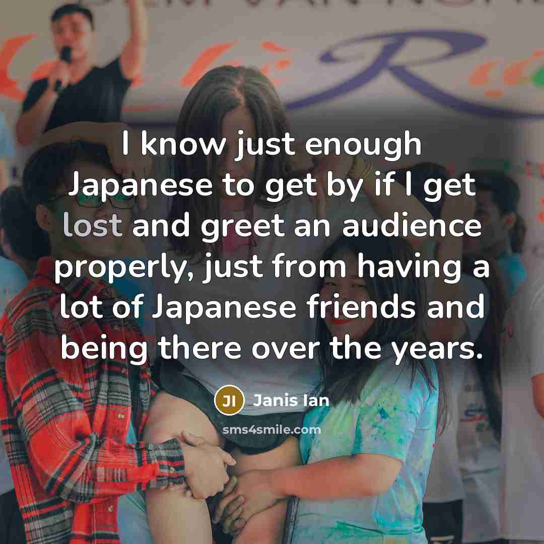 “I know just enough Japanese to get by if I…” quote by Janis Ian