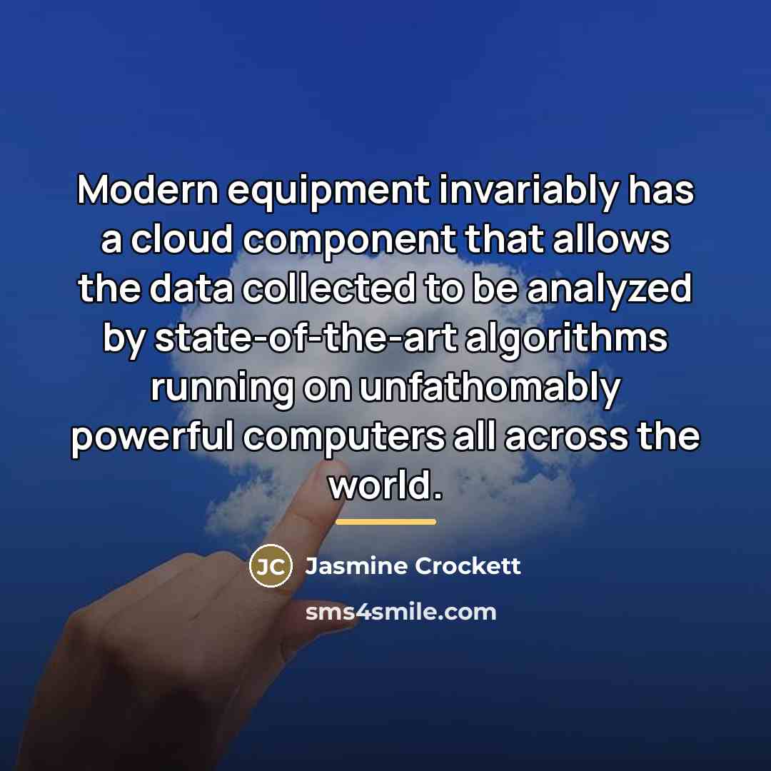 “Modern equipment invariably has a cloud component that allows the…” quote by Jasmine Crockett