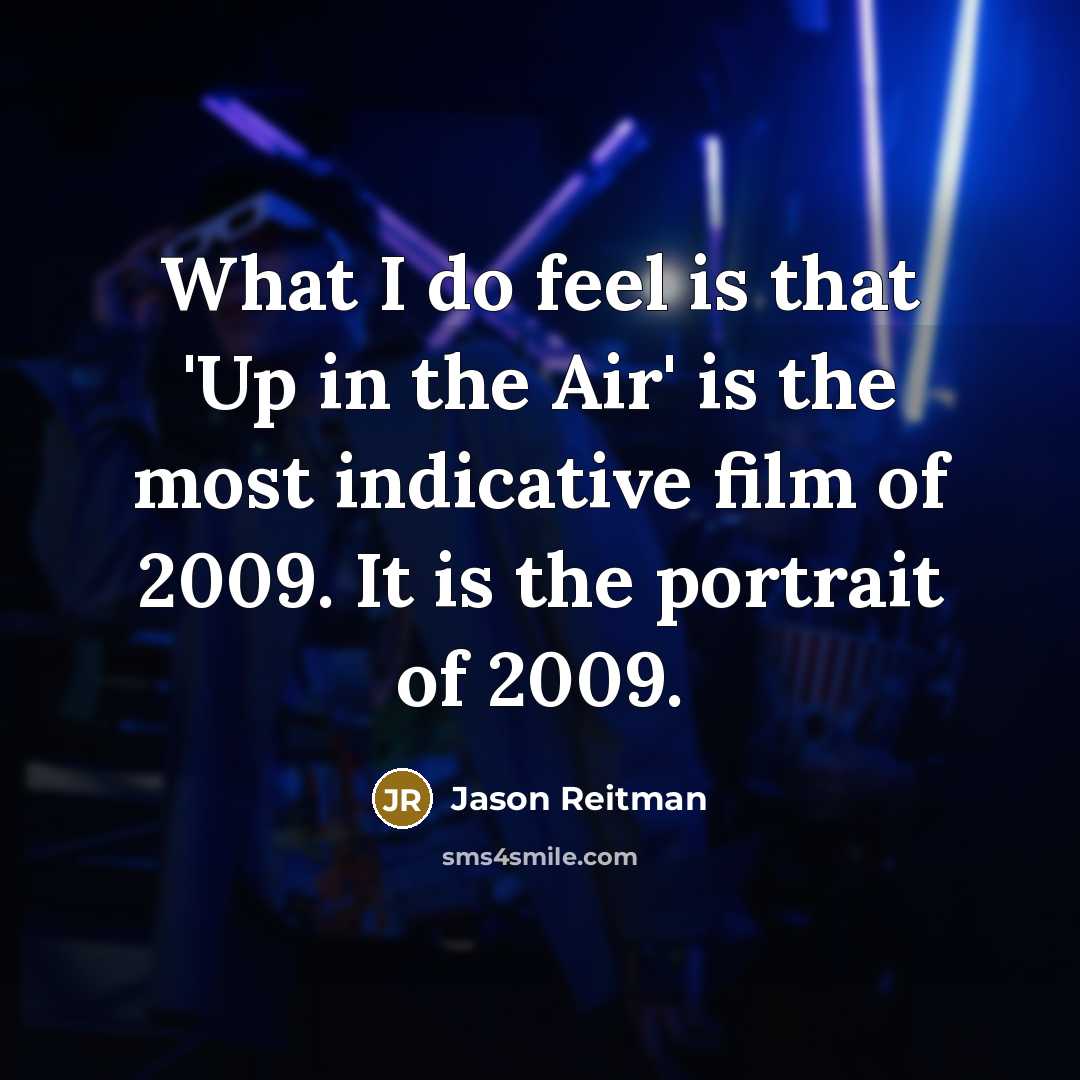 “What I do feel is that 'Up in the Air'…” quote by Jason Reitman